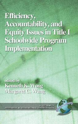 Accountability, Efficiency and Equity: Issues in Title I School Wide Program Implementation - cover
