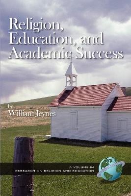 Religion, Education and Academic Success - William Jeynes - cover