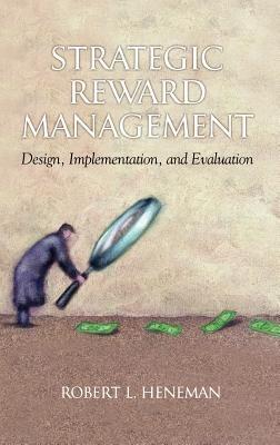 Strategic Reward Management: Design, Implementation and Evaluation - Robert L. Henenman - cover