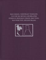 Ban Chiang, Northeast Thailand, Volume 2B: Metals and Related Evidence from Ban Chiang, Ban Tong, Ban Phak Top, and Don Klang