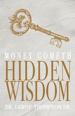 Money Cometh Hidden Wisdom - Leroy Thompson - cover