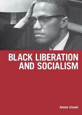 Black Liberation And Socialism - Ahmed Shawki - cover
