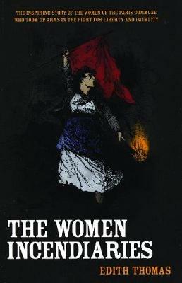 The Women Incendiaries - Edith Thomas - cover