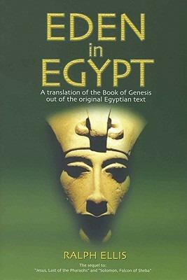 Eden in Egypt: Adam and Eve Were Pharaoh Akhenaton and Queen Nefertiti - Ralph Ellis - cover