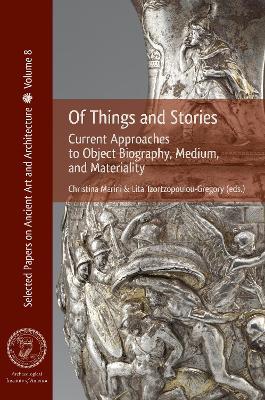 Of Things and Stories: Current Approaches to Object Biography, Medium, and Materiality - cover