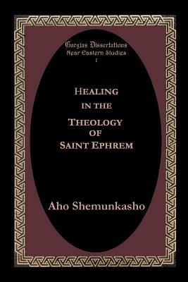 Healing in the Theology of Saint Ephrem - Aho Shemunkasho - cover