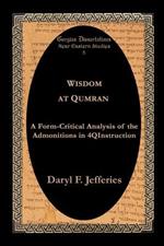 Wisdom at Qumran: A Form-critical Analysis of the Admonitions in 4Qinstruction
