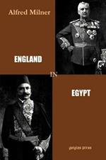 England in Egypt: With Additions Summarizing the Course of Events to the Close of the Year 1898