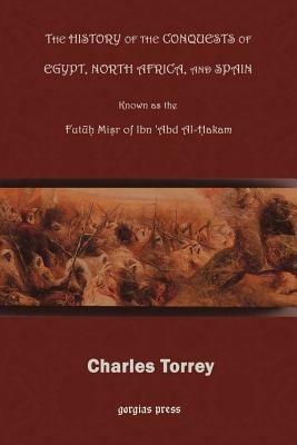 History of the Conquest of Egypt, North Africa and Spain: Also known as kitaab futuuh Miss by Bin 'Abd al Hakam - Charles Torrey - cover