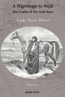 A Pilgrimage to Nejd, The Cradle of the Arab Race (vol 1) - Lady Anne Blunt - cover