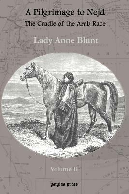 A Pilgrimage to Nejd, The Cradle of the Arab Race (vol 2) - Lady Anne Blunt - cover