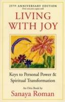 Living with Joy: Keys to Personal Power and Spiritual Transformation - Sanaya Roman - cover