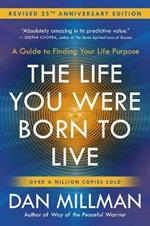 The Life You Were Born to Live: A Guide to Finding Your Life Purpose. Revised 25th Anniversary Edition