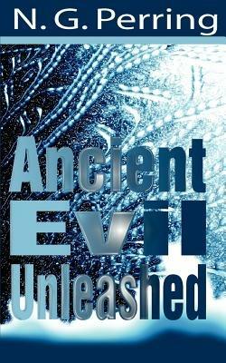 Ancient Evil Unleashed - N. G. Perring - cover