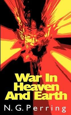 War In Heaven and Earth - N. G. Perring - cover