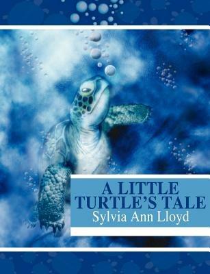 A Little Turtle's Tale - Sylvia Ann Lloyd - cover