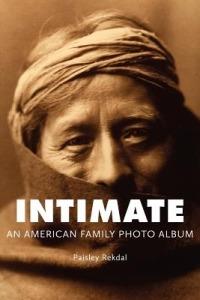 Intimate: An American Family Photo Album - Paisley Rekdal - cover