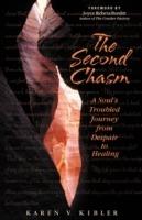 The Second Chasm: A Soul's Troubled Journey from Despair to Healing - Karen V Kibler - cover
