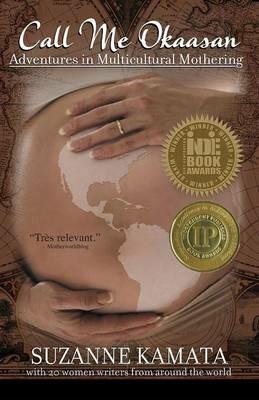 Call Me Okaasan: Adventures in Multicultural Mothering - Suzanne Kamata - cover
