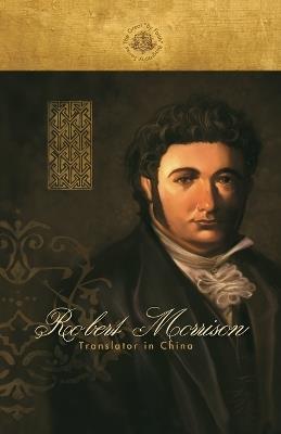 Robert Morrison: Translator in China - Ambassador - cover