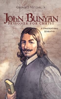 John Bunyan: Prisoner for Christ - George J Mitchell - cover