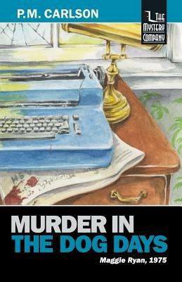 Murder in the Dog Days - P M Carlson - cover