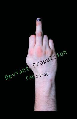 Deviant Propulsion: Poems - C. A. Conrad - cover