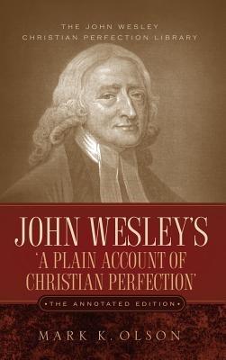 John Wesley's 'A Plain Account of Christian Perfection.' The Annotated Edition. - John Wesley - cover
