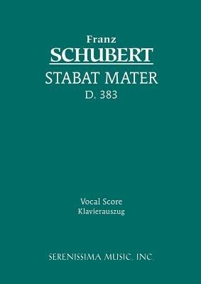 Stabat Mater, D.383: Vocal score - Franz Schubert - cover