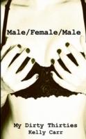 My Dirty Thirties: Male/Female/Male - Kelly Carr - cover