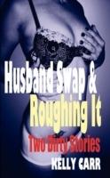 Husband Swap and Roughing It: Two Dirty Stories - Kelly Carr - cover