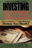Investing Success: How To Conquer 30 Costly Mistakes & Multiply Your Wealth - Lynnette Khalfani-Cox - cover