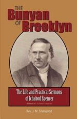 The Bunyan of Brooklyn: The Life and Practical Sermons of Ichabod Spencer