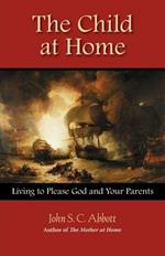 The Child at Home: Living to Please God and Your Parents