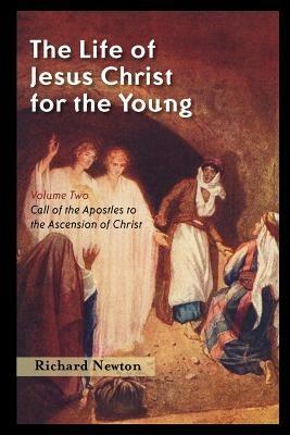 The Life of Jesus Christ for the Young: Volume Two - Richard Newton - cover