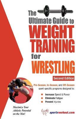 Ultimate Guide to Weight Training for Wrestling: 2nd Edition - Robert G Price - cover