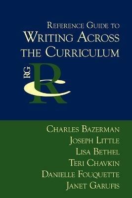 Reference Guide to Writing Across the Curriculum - Charles Bazerman,Joseph Little,Lisa Bethel - cover