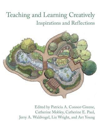 Teaching and Learning Creatively: Inspirations and Reflections - cover
