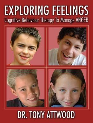 Exploring Feelings: Cognitive Behavior Therapy to Manage Anger - Tony Attwood - cover
