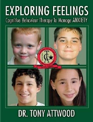 Exploring Feelings: Anxiety: Cognitive Behavior Therapy to Manage Anxiety - Tony Attwood - cover
