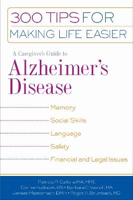 A Caregiver's Guide to Alzheimer's Disease: 300 Tips for Making Life Easier - Patricia Callone,Connie Kudlacek,Barabara Vasiloff - cover