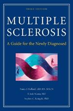 Multiple Sclerosis: A Guide for the Newly Diagnosed, Third Edition