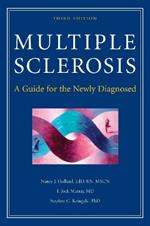 Multiple Sclerosis: A Guide for the Newly Diagnosed, Third Edition