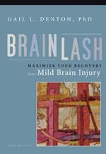 Brainlash: Maximize Your Recovery From Brain Injury