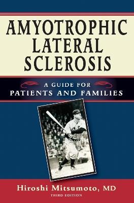 Amyotrophic Lateral Sclerosis: A Guide for Patients and Families - Hiroshi Mitsumoto - cover