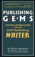 Publishing Gems: Insider Information for the Self-Publishing Writer - Brent Sampson - cover