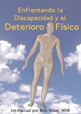 Enfrentando La Discapacidad Y El Deterioro Fisico: Un Manual - Rick Ritter - cover