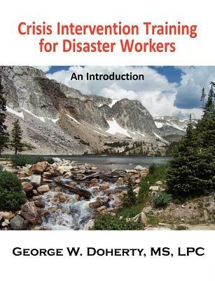 Crisis Intervention Training for Disaster Workers: An Introduction - George W. Doherty - cover