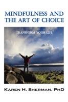 Mindfulness and The Art of Choice: Transform Your Life