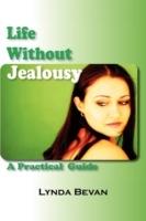 Life Without Jealousy: A Practical Guide - Lynda Bevan - cover